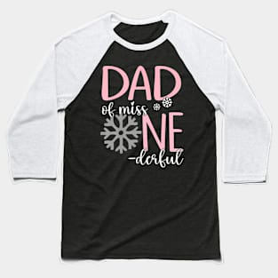 Dad Of Miss Onederful Father Winter 1St Birthday Of Girl Baseball T-Shirt